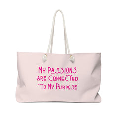 My Passions Are Connected To My Purpose Weekender Bag