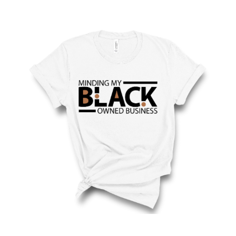Minding my black owned business online t shirt
