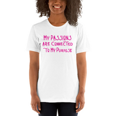 My Passions Are Connected To My Purpose Unisex T-Shirt