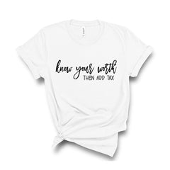 Know Your Worth Then Add Tax Unisex T-Shirt